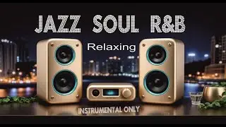 Jazz - Soul -  R&B - Smooth Instrumental Disco Grooves for  Easy listening & Chilling
