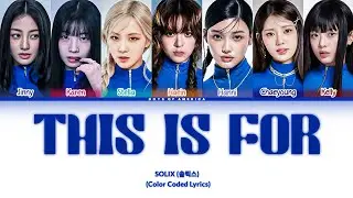 SOLIX - 'This Is for' (Color Coded Lyrics)