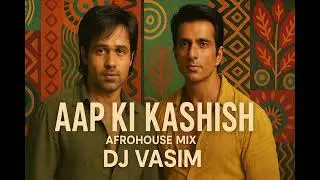 AAP KI KASHISH | AFROHOUSE MIX | DJ VASIM | EMRAN HASHMI SONGS | BOLLYTECH | BOLLYWOOD AFRO HOUSE