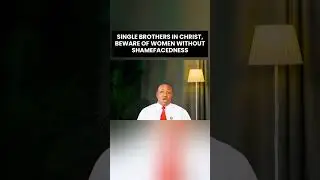 SINGLE BROTHERS IN CHRIST, BEWARE OF WOMEN WITHOUT SHAMEFACEDNESS | OLUSEGUN MOKUOLU |