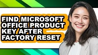 How to Find Microsoft Office Product Key After Factory Reset - Step by Step
