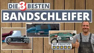 Die 3 besten Bandschleifer - Makita oder Bosch?