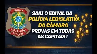 PLF : SAIU O EDITAL PARA POLÍCIA LEGISLATIVA DA CÂMARA! 80 VAGAS , PROVAS EM TODAS AS CAPITAIS!