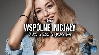 BOYS - Wsp&oacute;lne Inicjały (Tr!Fle & LOOP & Black Due REMIX)