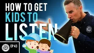 How to Get Kids To Listen - 8 Easy Ways | Dad University