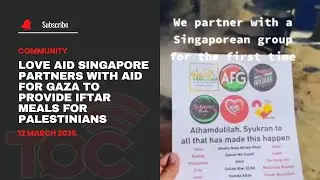Love Aid Singapore partners with Aid for Gaza to provide iftar meals for Palestinians