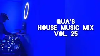 Qua's House Music Mix Tape Vol# 25