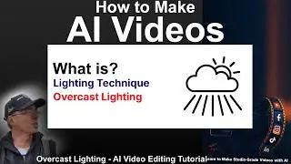 How to Make AI Videos - Lighting - Overcast Lighting