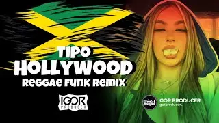 TIPO HOLLYWOOD vs REGGAE FUNK REMIX 2024 @igorproducer