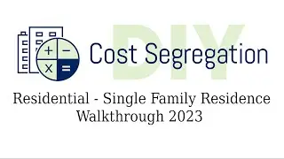 Single Family Residence Complete Walkthrough - DIY Cost Seg 2023