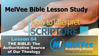 MelVee Bible Lesson 4 - Q2 2020 || The Bible as the Authoritative Source of Our Theology
