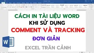 C&aacute;ch in t&agrave;i liệu Word khi c&oacute; COMMENT v&agrave; TRACKING CHANGE si&ecirc;u hay