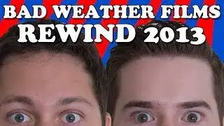 Bad Weather Films Rewind 2013