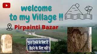 Trip to My Village | Visit of My Village | Pirpainti Bazar