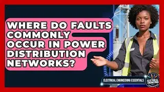 Where Do Faults Commonly Occur in Power Distribution Networks?