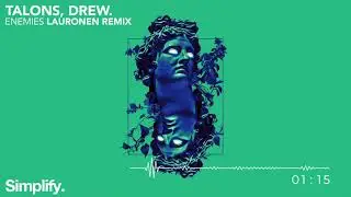 TALONS & Drew. - Enemies (Lauronen Remix) [Simplify.]