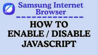 How to Enable or Disable JavaScript on the Samsung Internet Browser | Step-by-Step PC Tutorial