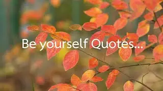 Be Yourself Quotes...