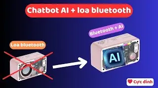 Diy th&agrave;nh c&ocirc;ng nghe nhạc bluetooth v&agrave; chatbot ai esp32