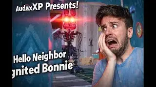 IGNITED BONNIE IN HELLO NEIGHBOR HAD ME CONFUSED...