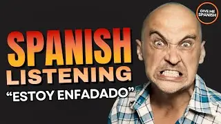 Spanish listening - Estoy enfadado - Practice Spanish dialogues