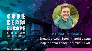 Engineering json - Achieving Top Performance on the BEAM - Michał Muskala | Code BEAM Europe 2024