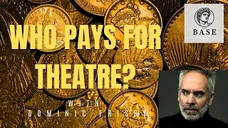 Who pays for Theatre? with Dominic Frisby