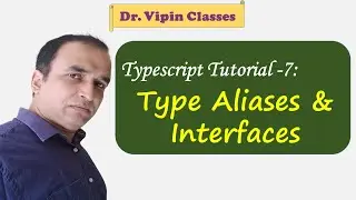 Typescript Tutorial - 7 | Type Aliases & Interfaces  in Typescript | Dr Vipin Classes