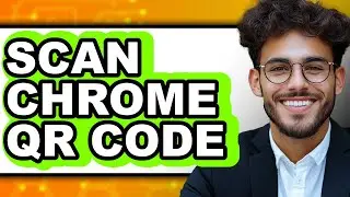 How to Scan Chrome QR Code - Step By Step