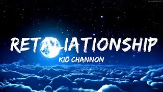 Kid Channon - Retaliationship (Lyrics) ft. Katelyn Butcher  | 30 Mins Vibes Music