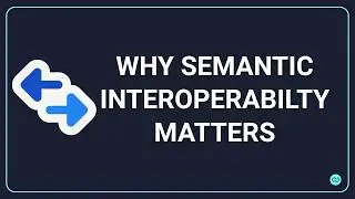 Why Semantic Interoperability Matters in Health IT Workflows