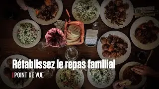 R&eacute;tablissez le repas familial