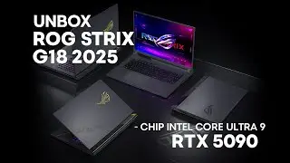 Unboxing the ASUS ROG Strix G18 2025 &ndash; Intel Core Ultra 9 &ndash; RTX 5090 and Game performance testing.