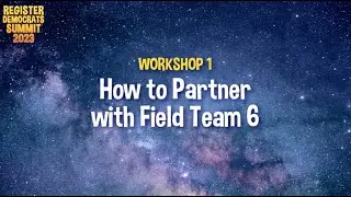 Workshop 1: How to Partner with Field Team 6