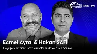 Değişen Ticaret Rotalarında T&uuml;rkiye&rsquo;nin Konumu | Hakan Safi & Dr. Ecmel Ayral