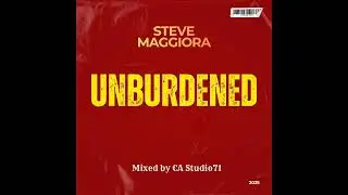Unburdened-Steve Maggiora-Mixed By CA Studio71 D