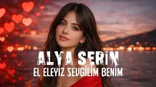 Alya Serin &ndash; El Eleyiz Sevgilim Benim | 2026&rsquo;nın Vazge&ccedil;ilmez Dans M&uuml;ziği