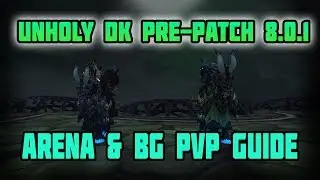 Руководство по PvP на арене/поле боя для Unholy DK в WoW BFA 8.0 до патча &mdash; Learn Unholy