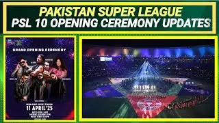 PSL 2025 Opening Ceremony Details | PSL 10 Opening Ceremony | PSL 2025