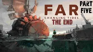 The End: FAR Changing Tides (part 5)