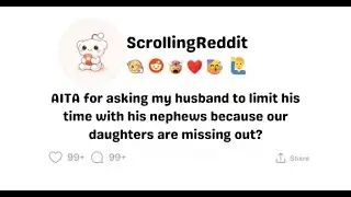 AITA for asking my husband to limit his time with his nephews because our daughters are missing out?