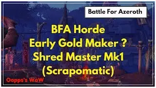 WoW - BFA Horde - Location Shred-Master Mk1 (Scrapomatic) Gold Maker ?