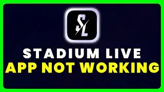 Stadium Live App Not Working: How to Fix Stadium Live App Not Working