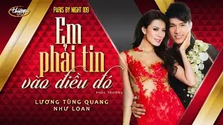 PBN 109 | Như Loan & Lương T&ugrave;ng Quang - Em Phải Tin V&agrave;o Điều Đ&oacute;