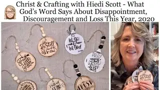 Christ & Crafting with Hiedi Scott - What God Says About Disappointment and Discouragement in 2020.