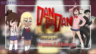 DANDADAN CLASSMATES REACTS TO MOMO & OKARUN 💖🍒 | MomoxOkarun| Gacha club