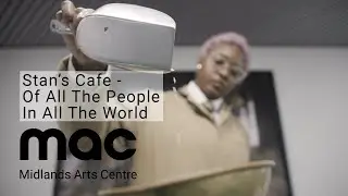 Stan's Cafe: Of All The People In All The World | Installation Introduction | MAC 60th Anniversary