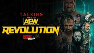 AEW Revolution Review & Recap with Richard Janvrin (True Shot)