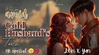 When you avoid your cold husband&rsquo;s touch  💕11K special!💕 Levi x y/n AOT Textstory