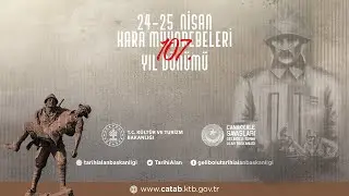 24-25 NİSAN ÇANAKKALE KARA MUHAREBELERİ’NİN 107. YIL DÖNÜMÜ ANMA TÖRENLERİ